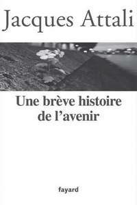J. Attali. Une breve histoire de l’avenir. P.,«Fayard», 2006. J. Attali. Une breve…